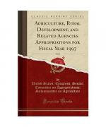 Agriculture, Rural Development, and Related Agencies Appropriations for Fiscal Year 1997, Vol. 2 (Classic Reprint)