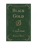 L. Elwyn Elliott: Black Gold (Classic Re L. Elwyn Elliott: Black Gold (Classic Re