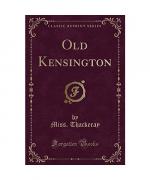 Old Kensington (Classic Reprint)