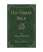 Marion Harland: His Great Self (Classic Marion Harland: His Great Self (Classic