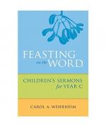 Feasting on the Word Children's Sermons for Year C