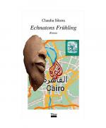 Claudia Sikora: Echnatons Frühling Claudia Sikora: Echnatons Frühling