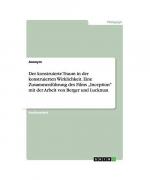 Der konstruierte Traum in der konstruierten Wirklichkeit. Eine Zusammenführung des Films ¿Inception¿ mit der Arbeit von Berger und Luckman