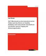 Die Völkermorde an den Armeniern im der Türkei und den Herero in Namibia. Parallelen und Unterschiede innerhalb der Geschichte und im Umgang mit Erinnerungsritualen