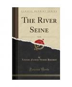 The River Seine, Vol. 84 (Classic Reprint)