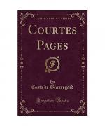 Courtes Pages (Classic Reprint)