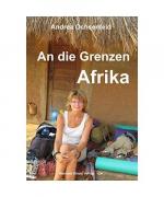 Andrea Ochsenfeld: An die Grenzen - Afri Andrea Ochsenfeld: An die Grenzen - Afri