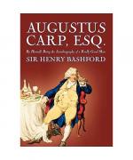 Henry Bashford: Augustus Carp, Esq. by S Henry Bashford: Augustus Carp, Esq. by S