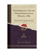 Gewerbeblatt für das Grossherzogthum Hessen, 1889, Vol. 52