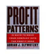 Profit Patterns: 30 Ways to Anticipate and Profit from Strategic Forces Reshaping Your Business