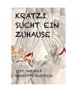 Brigitte Klotzsch: Kratzi sucht ein Zuha Brigitte Klotzsch: Kratzi sucht ein Zuha