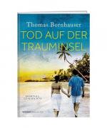 Thomas Bornhauser: Tod auf der Trauminse Thomas Bornhauser: Tod auf der Trauminse