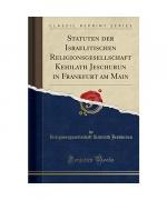 Statuten der Israelitischen Religionsgesellschaft Kehilath Jeschurun in Frankfurt am Main (Classic Reprint)