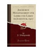 Jeschurun Monatsschrift für Lehre und Leben im Judentum, 1917, Vol. 4 (Classic Reprint)