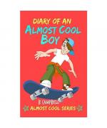 Diary of an Almost Cool Boy: (Not Wimpy or a Dork, just an Almost Cool Kid!): Funny book - Girls and Boys ages 8-12