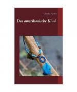 Claudia Fischer: Das amerikanische Kind Claudia Fischer: Das amerikanische Kind