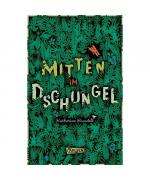 Katherine Rundell: Mitten im Dschungel Katherine Rundell: Mitten im Dschungel
