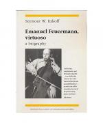 Emanuel Feuermann, virtuoso. A biography