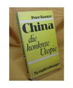 Peter Kuntze: China. Die konkrete Utopie