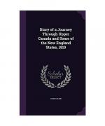 Diary of a Journey Through Upper Canada and Some of the New England States, 1819