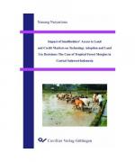 Impact of Smallholders´Access to Land and Credit Markets on Technology Adoption and Land Use Decisions