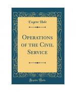 Operations of the Civil Service (Classic Reprint)