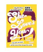 Ann Hood: She Loves You (Yeah, Yeah, Yea Ann Hood: She Loves You (Yeah, Yeah, Yea