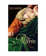 Iny Lorentz: Die Pilgerin Iny Lorentz: Die Pilgerin