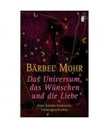 Bärbel Mohr: Das Universum, das Wünschen Bärbel Mohr: Das Universum, das Wünschen