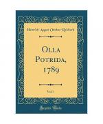 Olla Potrida, 1789, Vol. 1 (Classic Reprint)