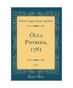 Olla Potrida, 1781, Vol. 1 (Classic Reprint)