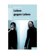 Walter Dietz: Leben gegen Leben Walter Dietz: Leben gegen Leben