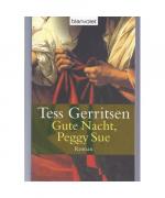 Tess Gerritsen: Gute Nacht, Peggy Sue Tess Gerritsen: Gute Nacht, Peggy Sue