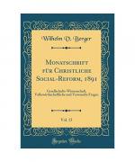 Monatschrift für Christliche Social-Reform, 1891, Vol. 13