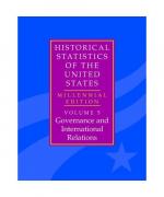 The Historical Statistics of the United States: Volume 5, Governance and International Relations: Millennial Edition