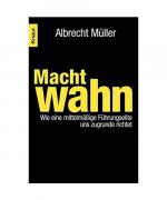 Albrecht Müller: Machtwahn Albrecht Müller: Machtwahn