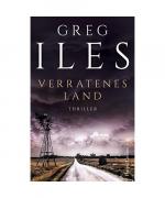 Greg Iles: Verratenes Land Greg Iles: Verratenes Land