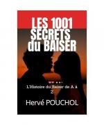 Les 1001 Secrets du Baiser: Dans un baiser, on devine tout de l'autre