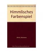 Marianne Ullrich: Himmlisches Farbenspie Marianne Ullrich: Himmlisches Farbenspie