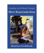 Caroline de la Motte Fouqué: Drei Kunstm Caroline de la Motte Fouqué: Drei Kunstm