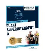 Plant Superintendent a (C-2046): Passbooks Study Guide Volume 2046