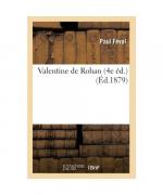Valentine de Rohan (4e Éd.)