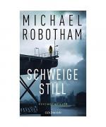 Michael Robotham: Schweige still Michael Robotham: Schweige still