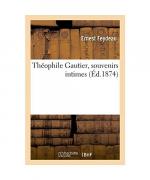 Ernest Feydeau: Théophile Gautier, Souve Ernest Feydeau: Théophile Gautier, Souve