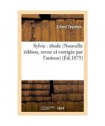 Ernest Feydeau: Sylvie: Étude Nouvelle É Ernest Feydeau: Sylvie: Étude Nouvelle É