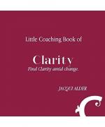 Little Coaching Book of Clarity: Find Clarity amid change