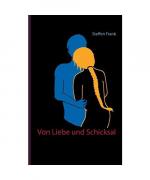 Steffen Frank: Von Liebe und Schicksal Steffen Frank: Von Liebe und Schicksal