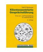 Klientenzentrierte Gesprächsführung: Eine Lern- und Praxisanleitung für helfende Berufe