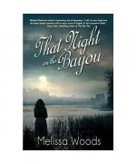 Melissa Woods: That Night on the Bayou Melissa Woods: That Night on the Bayou