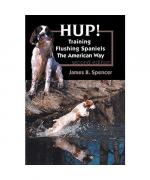 Hup!: Training Flushing Spaniels The American Way